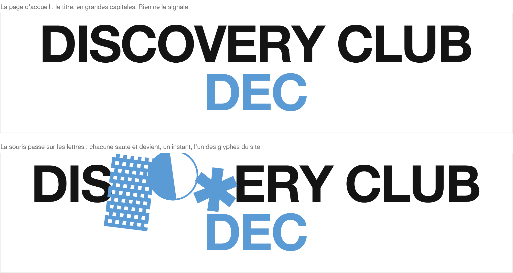 Deux captures du titre de la page d'accueil « DISCOVERY CLUB DEC » en grandes capitales : en haut, le titre normal ; en bas, trois lettres du mot Discovery ont sauté et sont devenues des glyphes bleus (un damier, un demi-cercle, une étoile).